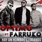 Optimo Ft Farruko - Un Hombre Llorando MP3